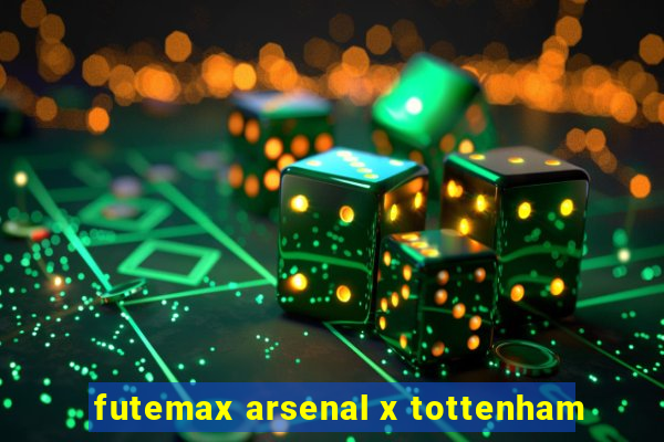 futemax arsenal x tottenham